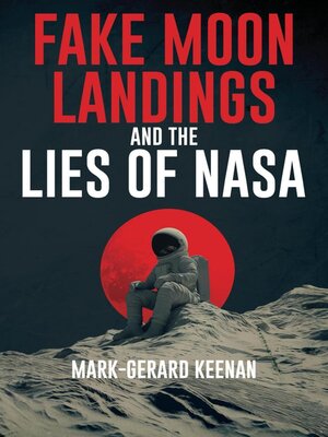 cover image of Fake Moon Landings and the Lies of NASA